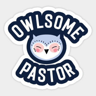 Owlsome Pastor Pun - Funny Gift Idea Sticker